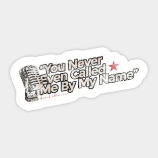 You Never Even Called Me By My Name - Greatest Karaoke Songs Vintage Sticker